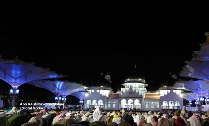 Apa Keistimewaan Malam Lailatul Qadar