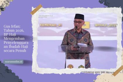 Gus Irfan Tahun 2026, BP Haji Mengemban Penyelenggaraan Ibadah Haji secara Penuh