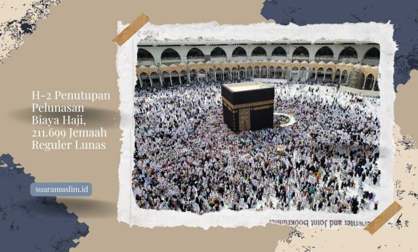 H-2 Penutupan Pelunasan Biaya Haji, 211.699 Jemaah Reguler Lunas