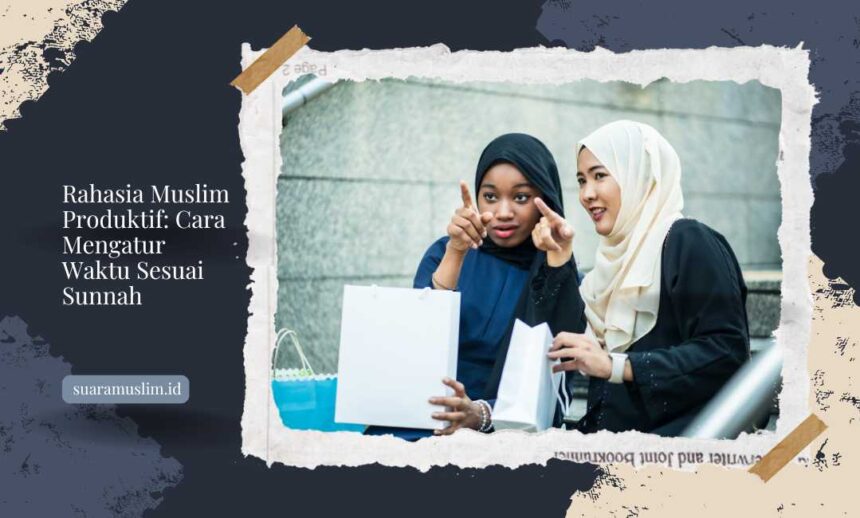 Rahasia Muslim Produktif Cara Mengatur Waktu Sesuai Sunnah