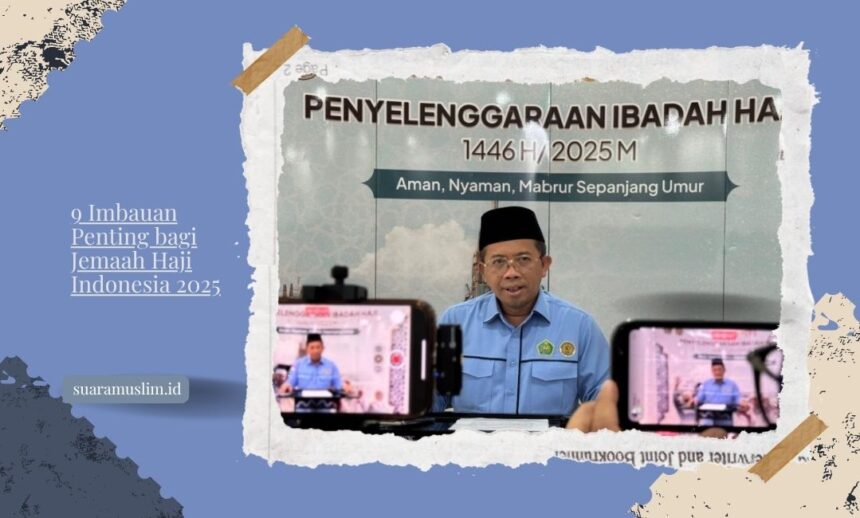 9 Imbauan Penting bagi Jemaah Haji Indonesia 2025
