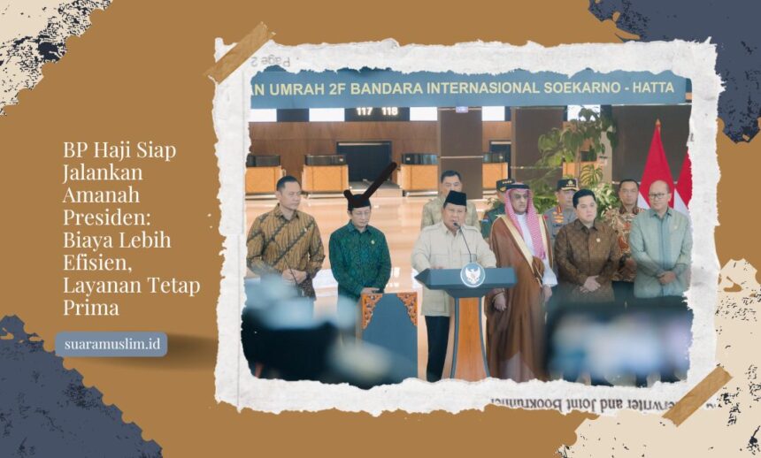 BP Haji Siap Jalankan Amanah Presiden Biaya Lebih Efisien, Layanan Tetap Prima