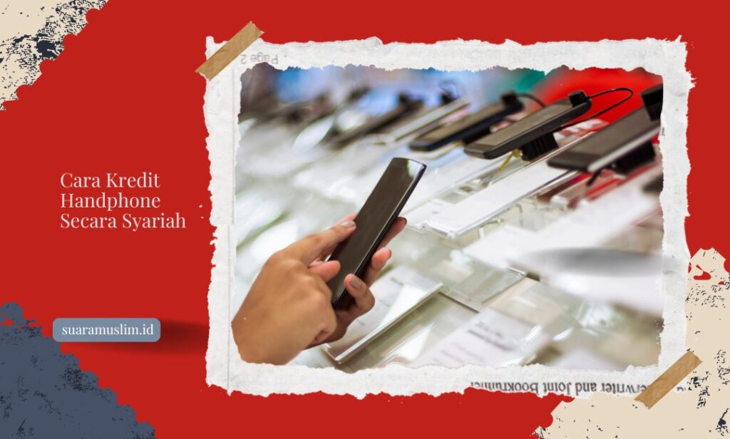 Cara Kredit Handphone Secara Syariah