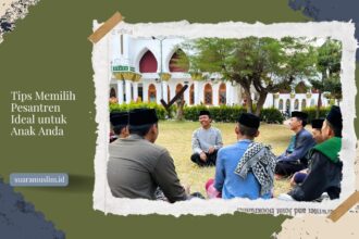 Tips Memilih Pesantren Ideal untuk Anak Anda
