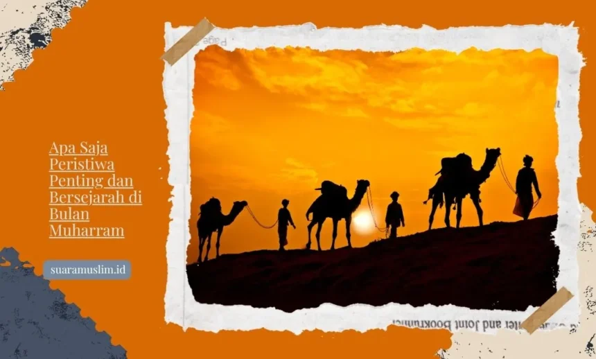 Apa Saja Peristiwa Penting dan Bersejarah di Bulan Muharram