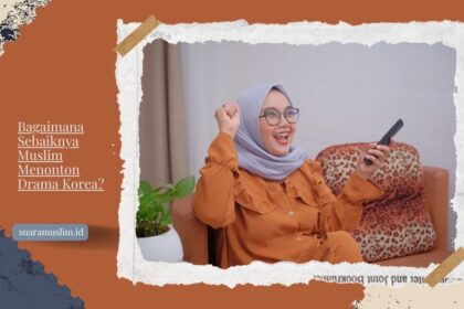Bagaimana Sebaiknya Muslim Menonton Drama Korea