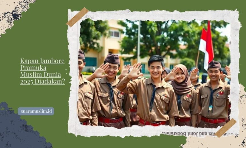 Kapan Jambore Pramuka Muslim Dunia 2025 Diadakan